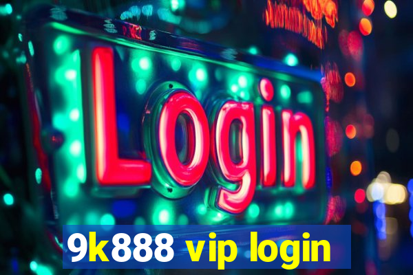 9k888 vip login